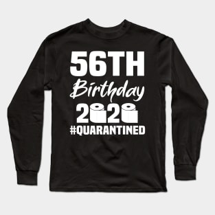 56th Birthday 2020 Quarantined Long Sleeve T-Shirt